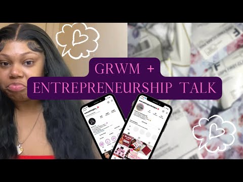 GRWM + BUSINESS GWORL TALK 💗