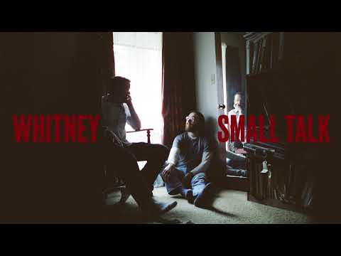 Whitney - Small Talk (Official Audio)