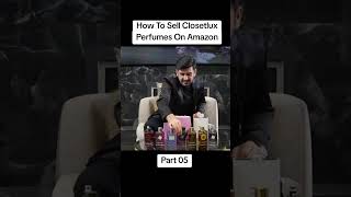 How to Sell Closetlux Perfumes on Amazon | Shahid Anwar Complete Guide to Start & Grow Perfume BISN