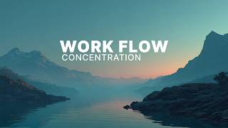 Long Deep Work Session Music – Focus & Productivity Boost