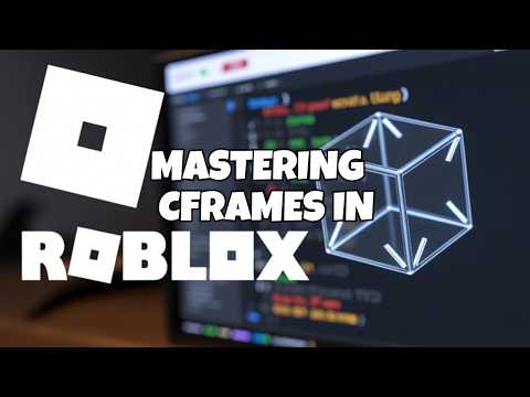 CFrames Made Simple: A Beginner's Guide to 3D in ROBLOX