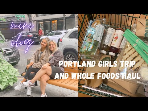 Whole Foods Grocery Haul and Mini Portland Vlog (Girls Trip)