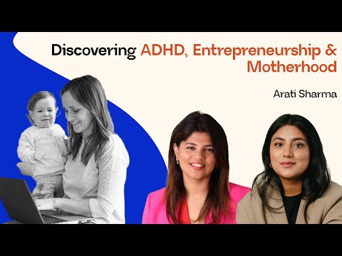 Arati Sharma: Balancing Tech, Motherhood & ADHD