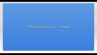 MSBuild deploy only - no build