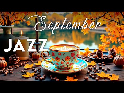 September Cozy Jazz ☕ Autumn Coffee Jazz & Smooth Bossa Nova Piano for Relaxing