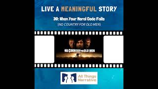30: When Your Moral Code Fails (NO COUNTRY FOR OLD MEN)