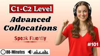 C1–C2 Advanced Collocations You’ll Actually Use ✨| Listen Once, Speak Smoothly