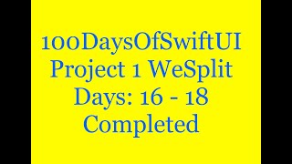 100 Days Of SwiftUI  Project 1 WeSplit  Days: 16 - 18