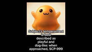 SCP-999 Object Class: Safe