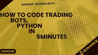 HOW TO  CODE YOUR TRADING BOTS FOR BINANCE