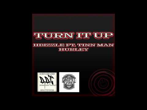 HBizzle - Turn It Up Feat. Tinn Man & Hurley