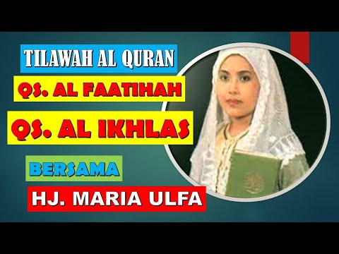 BACAAN AL QURAN MERDU SURAH AL FAATIHAH DAN AL IKHLAS BERSAMA HJ, MARIA ULFAH