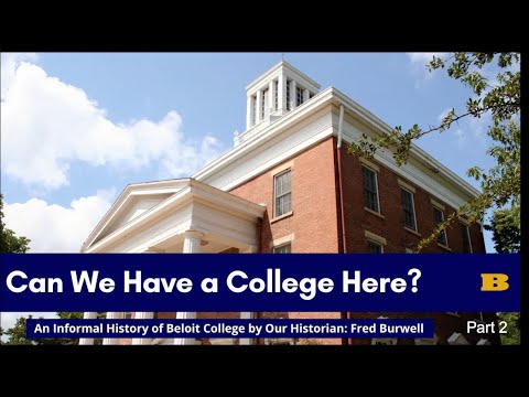 Beloit College History with Fred: Can We Have A College Here Part 2