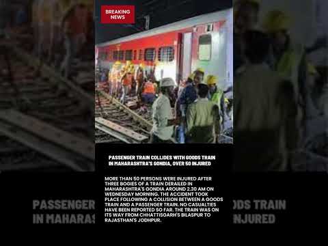 Passenger train collides with goods train in Maharashtra's Gondia, over 50 injured #shorts