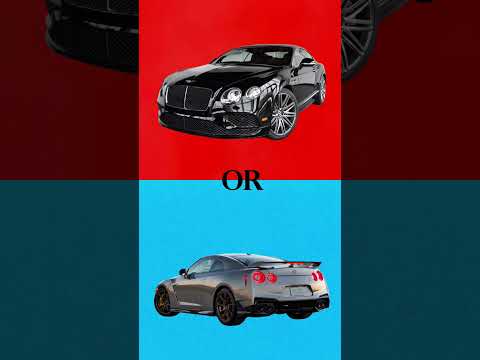 Would You Rather: Bentley Continental GT Luxury vs Nissan GT-R R35 Speed? #cars #shorts #dream