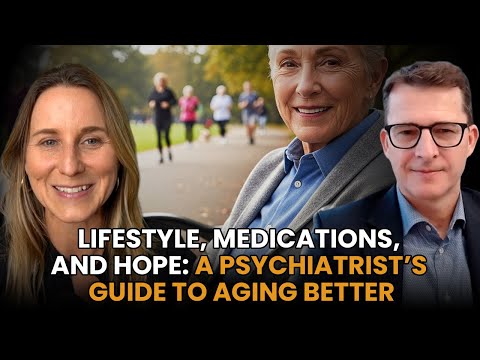 Lifestyle, Medications, and Hope: A Psychiatrist’s Guide to Aging Better