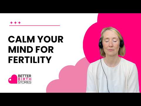 Fertility Hypnosis: A Guided Meditation to Feel Calm and Confident on Your Journey