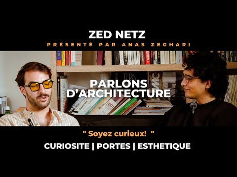 Le retour de la beauté en architecture, l'importance des portes et de la curiosité - Zed Netz