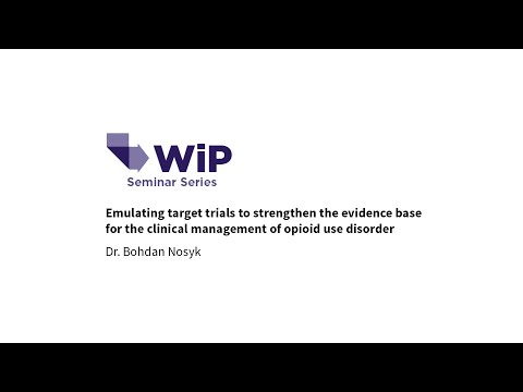 Work in Progress Seminar (Oct 20, 2021): Strengthening evidence for management of OUD — Bohdan Nosyk
