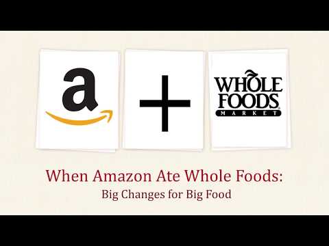 When Amazon ate Whole Foods: big changes for Big Food