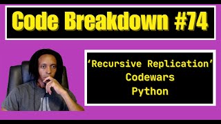 Code Breakdown #74 - Recursive Replication - Codewars