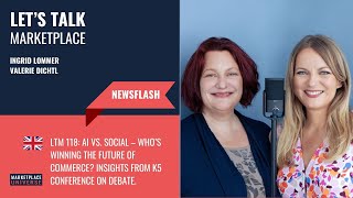 LTM 118: AI vs. Social - Who’s winning the future of commerce? Insights from K5 conference on debate