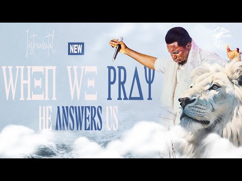 WHEN WE PRAY HE ANSWERS US | JOEL OGEBE | SOAKING WARFARE INSTRUMENTAL