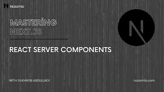 Nozomio | Mastering Next.js | Lesson 3: React Server Components