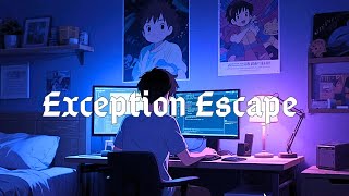 Exception Escape – Chillstep Vibes for Stress-Free Debugging
