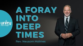 A Foray Into Deep Times | Rev Neusom Holmes | Unity of the Triangle | May 30 2021