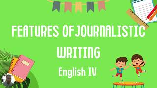 Features of Journalistic Writing in English IV Week 5  Fourth Grading