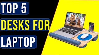 ✅Top 5 Best Desks For Laptops-Portable laptop Desk Review