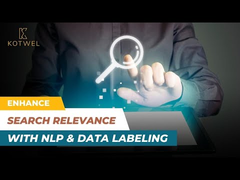 Improving Search Relevance with Natural Language Processing (NLP) and  Data Labeling | Kotwel