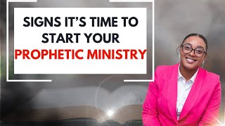 SIGNS GOD IS CALLING YOU TO START A PROPHETIC MINISTRY NOW