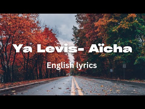 Ya Levis - Aïcha (English Lyrics)