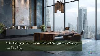 The Delivery Lens — From Project Design to Delivery