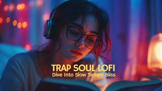 1 Hour Trap Soul Lofi✨ Ethereal Vibes - Your Trap Soul Escape