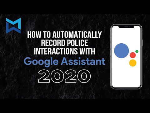 How to automatically record police interactions with Google Assistant for beginners! (2020)