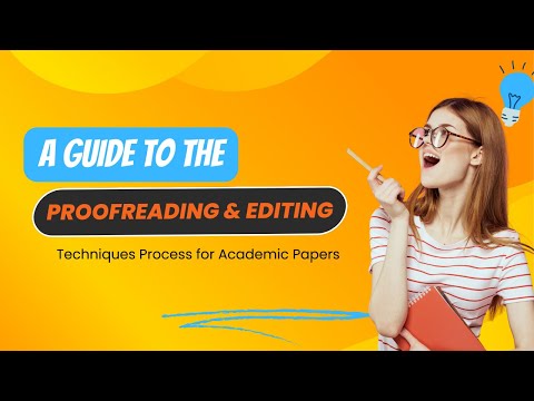 A Guide to the Proofreading & Editing Techniques Process for Academic Papers | Tips & Guide
