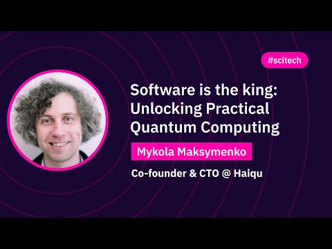Software is the king: Unlocking Practical Quantum Computing | Maksymenko, Haiqu | WAWTech 2025
