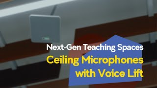 Next-Gen Teaching Spaces Tech - Ceiling Microphones with Voice Lift