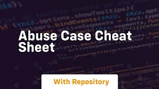 abuse case cheat sheet