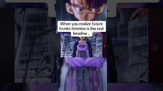Trunks timeline is the real timeline #dragonball #dragonballz #anime #dbz #memes