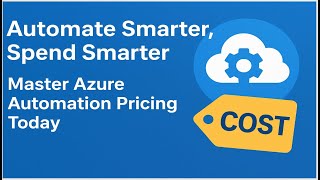 Automate Smarter, Spend Smarter — Master Azure Automation Pricing Today