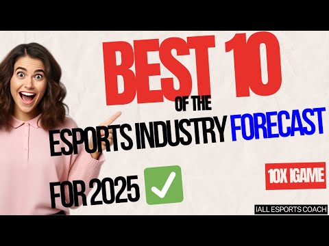 ESPORTS Industry Outlook Forecast | For 2025 BEST10✅