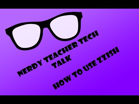 NERDY TEACHER TECH TALK - ZZISH