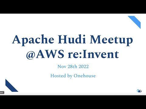 AWS re:Invent Apachi Hudi Meetup- sponsored by Onehouse