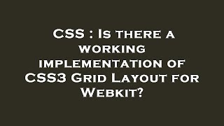 CSS : Is there a working implementation of CSS3 Grid Layout for Webkit?