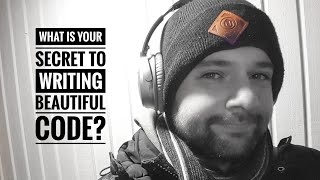 What is your secret to writing beautiful code?