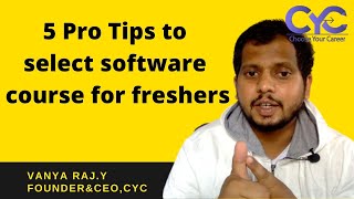 5 Pro Tips to select software |best software courses in Hyderabad | Vanya Raj | CYC